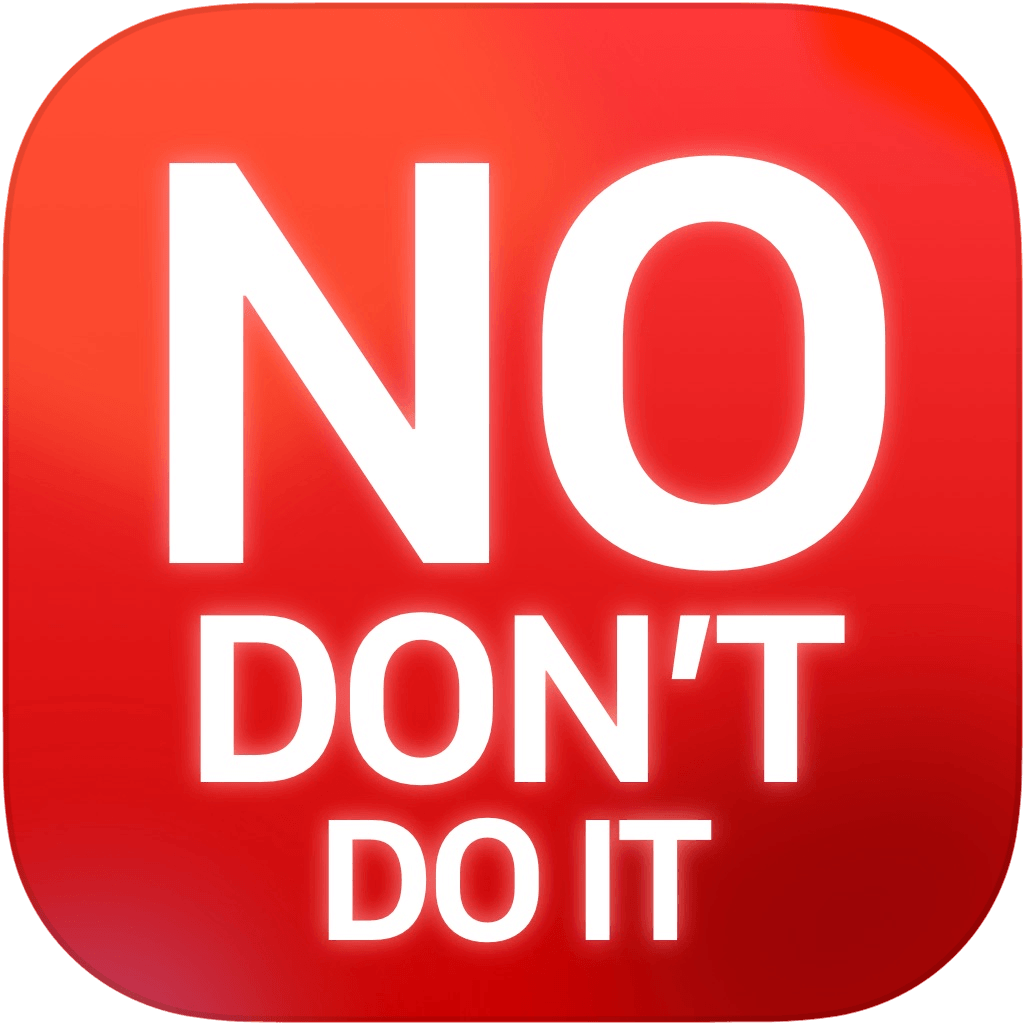 No, Don't Do It app
